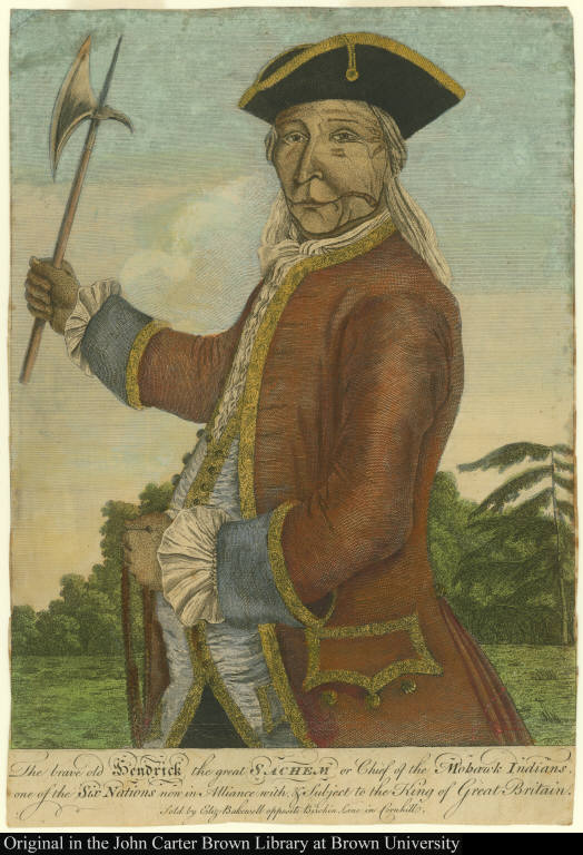 The brave old Hendrick the great Sachem or Chief of the Mohawk Indians, one of the Six Nations now in Alliance with & Subject to the King of Great Britain.